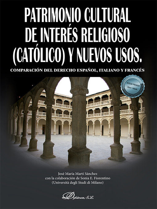 Title details for Patrimonio Cultural de interés religioso (católico) y nuevos usos. Comparación del derecho español, italiano y francés by José María Martí Sánchez - Available